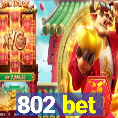 802 bet